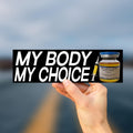 My Body My Choice Tren Bumper Sticker OR Magnet | Unhinged Edgy Sticker | Gen Z Meme Decal | 8.5" x 2.5" Premium Weather-proof Vinyl