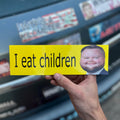 I Eat Children Vance Bumper Sticker OR Magnet | Unhinged Meme Sticker | Gen Z Political Democrat | 8.5" x 2.5" Premium Weather-proof Vinyl
