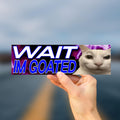 Wait I'm Goated Bumper Sticker OR Magnet | Unhinged Meme Sticker | Gen Z Funny Decal | Hilarious | 8.5" x 2.5" Premium Weather-proof Vinyl