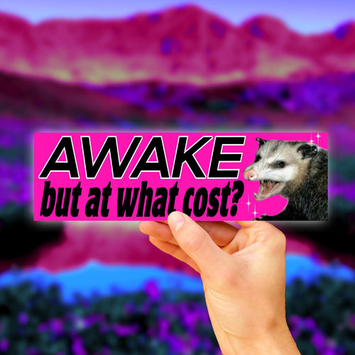 Awake But at What Cost Bumper Sticker OR Magnet | Meme Sticker | Unhinged Gen Z Decal | Hilarious | 8.5" x 2.5" Premium Weather-proof Vinyl