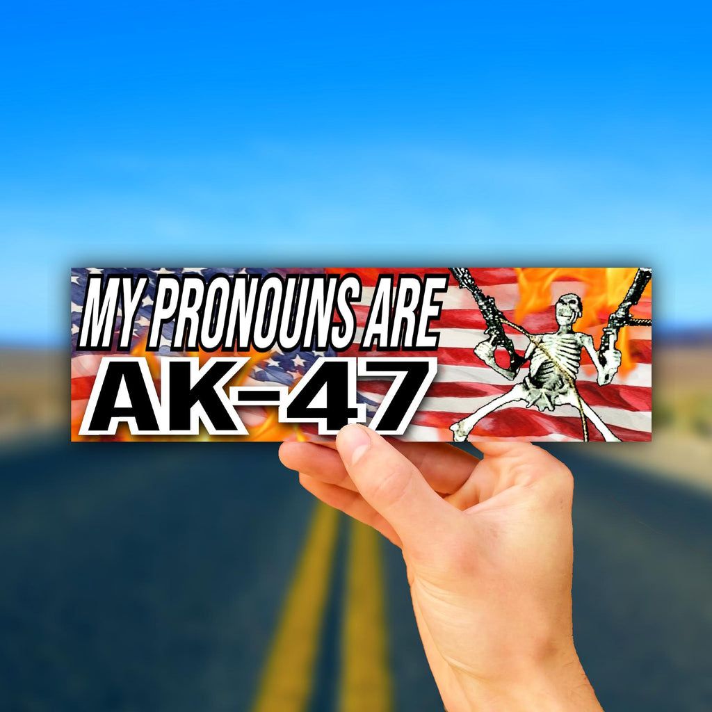 My Pronouns Are AK 47 Bumper Sticker OR Magnet | Unhinged Meme Sticker | Gen Z Decal | 8.5" x 2.5" Premium Weather-proof Vinyl