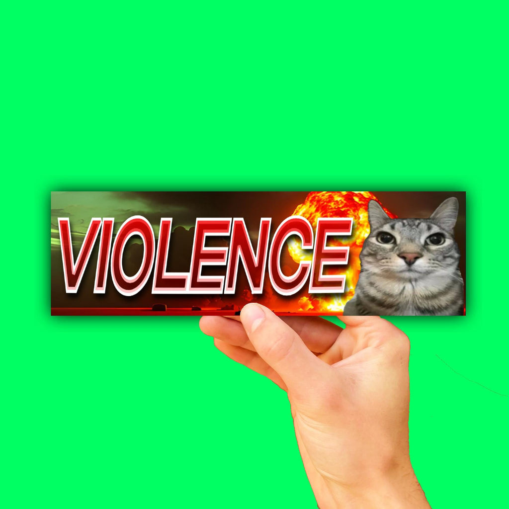 Violence Cat Bumper Sticker OR Magnet | Unhinged Meme Sticker | Funny Hilarious | Gen Z Decal | 8.5" x 2.5" Premium Weather-proof Vinyl
