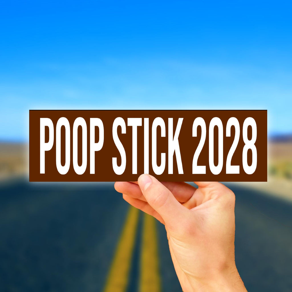 Poop Stick 2028 Bumper Sticker OR Magnet | Unhinged Meme | Gen Z Political | Funny Hilarious | 8.5" x 2.5" Premium Weather-proof Vinyl