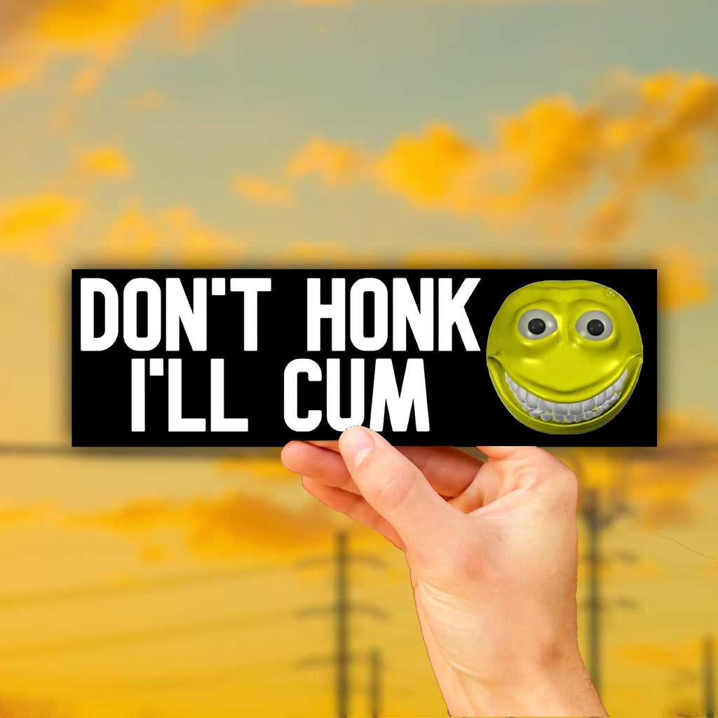 Don't Honk I'll Cum Bumper Sticker | Meme Sticker | Laptop Sticker | Car Decor | 8.5" x 2.5" Premium Weather-proof Vinyl