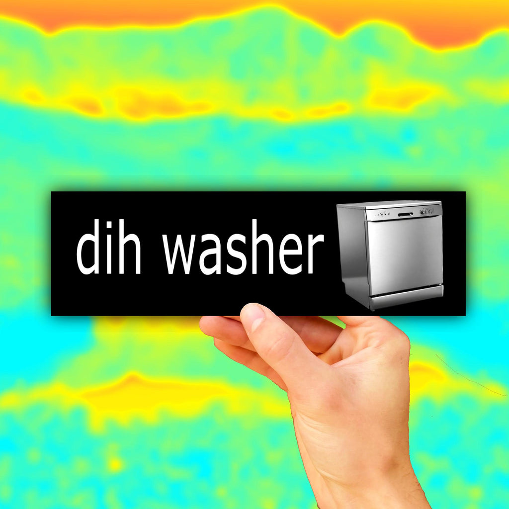 Dih washer Bumper Sticker OR Magnet | Unhinged Meme Sticker | Gen Z Humor | Brain Rot |  8.5" x 2.5" Premium Weather-proof Vinyl