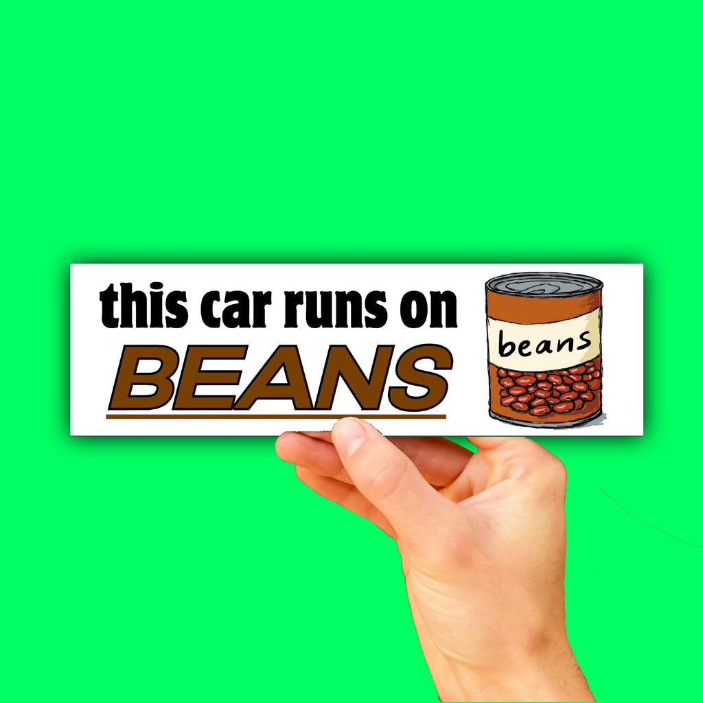 This Car Runs On Beans Bumper Sticker OR Magnet | Unhinged Meme | Funny Car | 8.5" x 2.5" Premium Weather-proof Vinyl