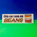 This Car Runs On Beans Bumper Sticker OR Magnet | Unhinged Meme | Funny Car | 8.5" x 2.5" Premium Weather-proof Vinyl