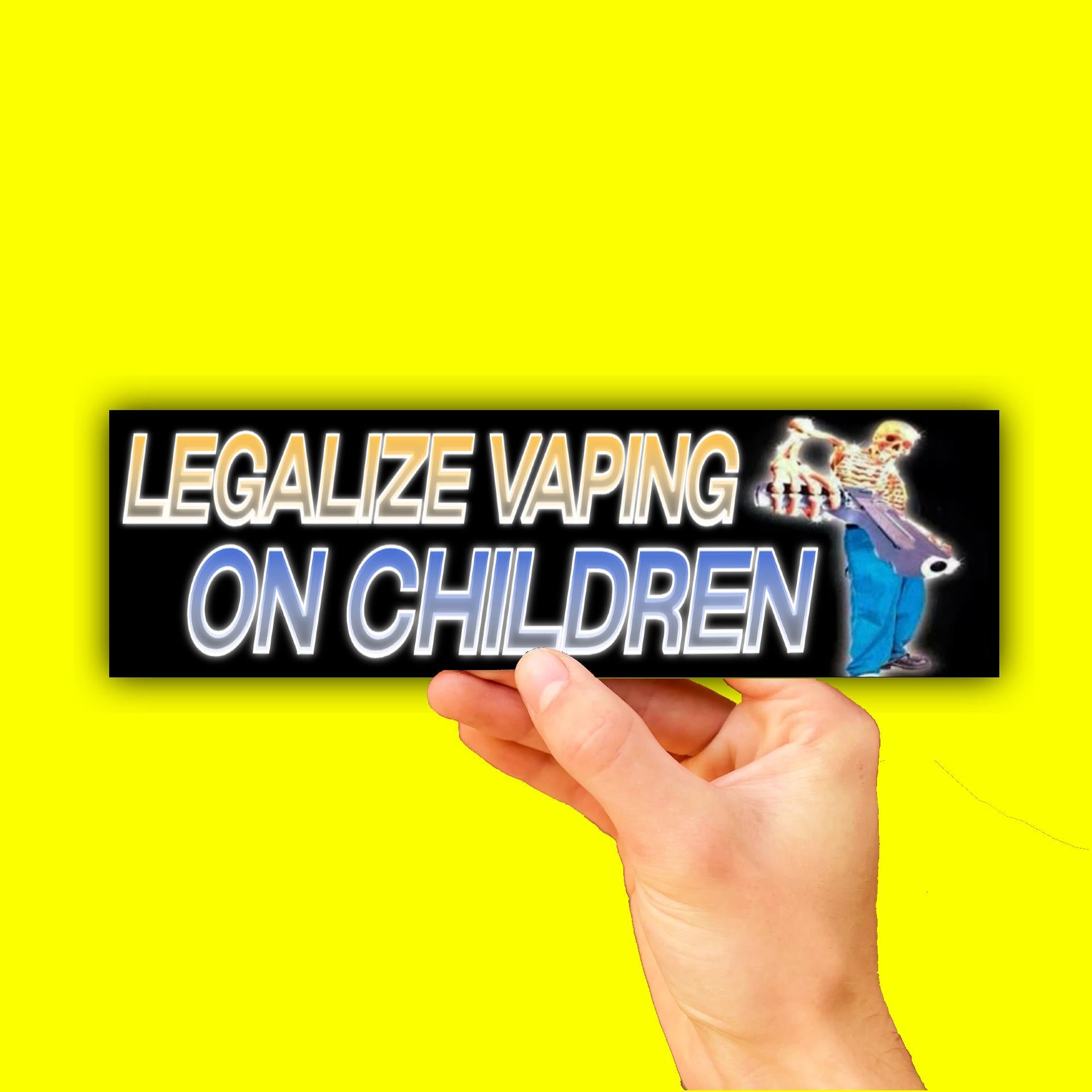 Legalize Vaping on Children Bumper Sticker OR Magnet | Unhinged Meme | Gen Z Humor | 8.5" x 2.5" Premium Weather-proof Vinyl