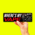 Where's My Vape Bumper Sticker OR Magnet | Unhinged Meme | Gen Z Humor | 8.5" x 2.5" Premium Weather-proof Vinyl