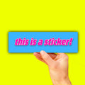 This Is A Bumper Sticker OR Magnet | Unhinged Meme | Gen Z Humor | 8.5" x 2.5" Premium Weather-proof Vinyl