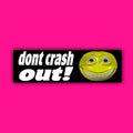 Don't Crash out Bumper Sticker OR Magnet | Unhinged Meme | Gen Z Humor | 8.5" x 2.5" Premium Weather-proof Vinyl