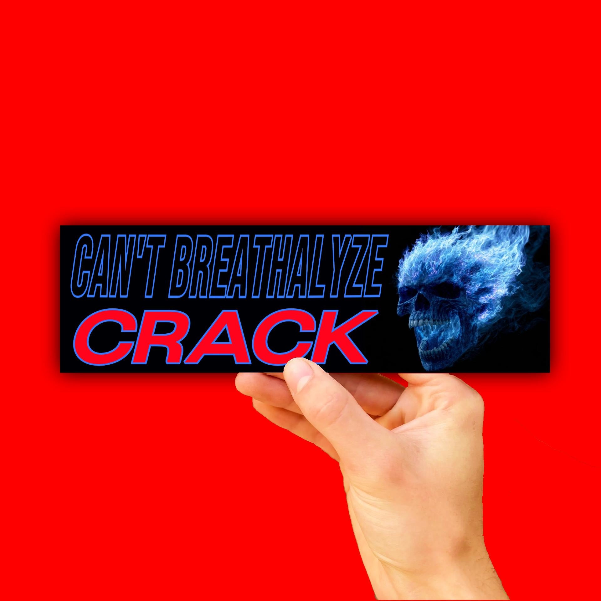 Can't Breathalyze Crack Bumper Sticker OR Magnet | Unhinged Meme | Gen Z Humor | 8.5" x 2.5" Premium Weather-proof Vinyl