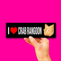 I Love Crab Rangoon Bumper Sticker OR Magnet | Silly Goofy | Cute Decal | 8.5" x 2.5" Premium Weather-proof Vinyl