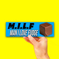 Milf Man I Love Fudge Bumper Sticker OR Magnet | Unhinged Funny Decal | 8.5" x 2.5" Premium Weather-proof Vinyl