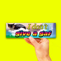 I Don't Give A Gaf Bumper Sticker OR Magnet | Unhinged Meme Decal | 8.5" x 2.5" Premium Weather-proof Vinyl