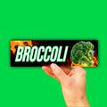 Broccoli Bumper Sticker OR Magnet | Unhinged Meme | Gen Z Humor | Cute Decal | 8.5" x 2.5" Premium Weather-proof Vinyl