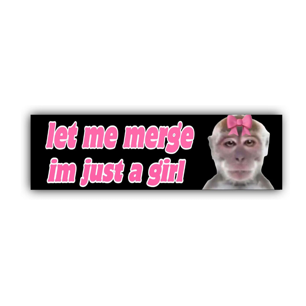 Let Me Merge I'm Just a Girl Bumper Sticker OR Magnet | Silly Goofy Sticker | 8.5" x 2.5" Premium Weather-proof Vinyl