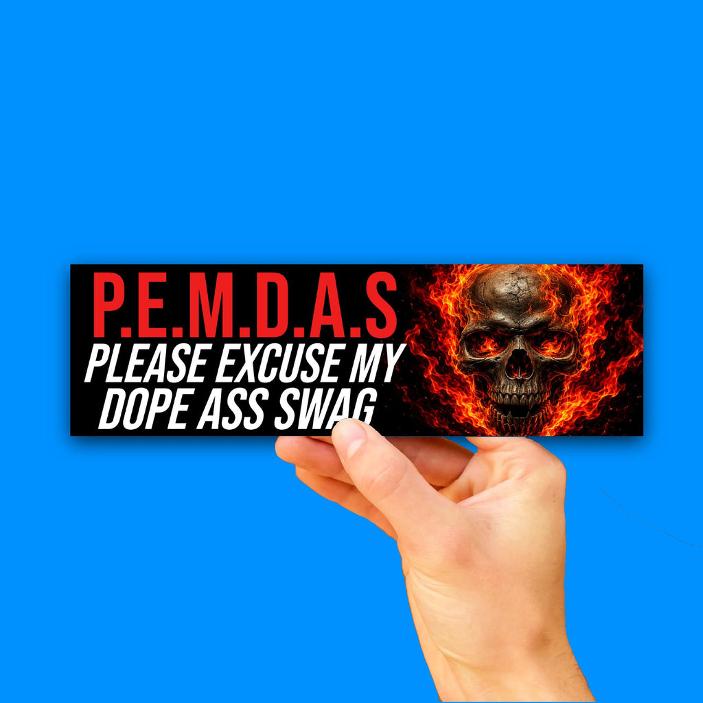 Pemdas Please Excuse My Dope Ass Swag Bumper Sticker OR Magnet | Unhinged Meme | Funny Decal | 8.5" x 2.5" Premium Weather-proof Vinyl