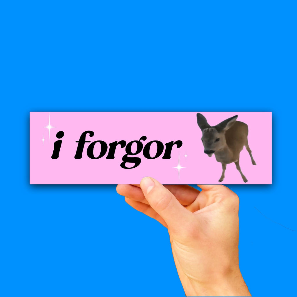 I Forgor Bumper Sticker OR Magnet | Cute Car Decal | 8.5" x 2.5" Premium Weather-proof Vinyl