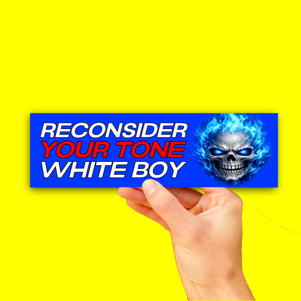 Reconsider Your Tone White Boy Bumper Sticker OR Magnet | 8.5" x 2.5" Premium Weather-proof Vinyl