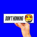 Don't Honking Bumper Sticker OR Magnet | Unhinged Cursed Emoji | Gen Z Decal | 8.5" x 2.5" Premium Weather-proof Vinyl