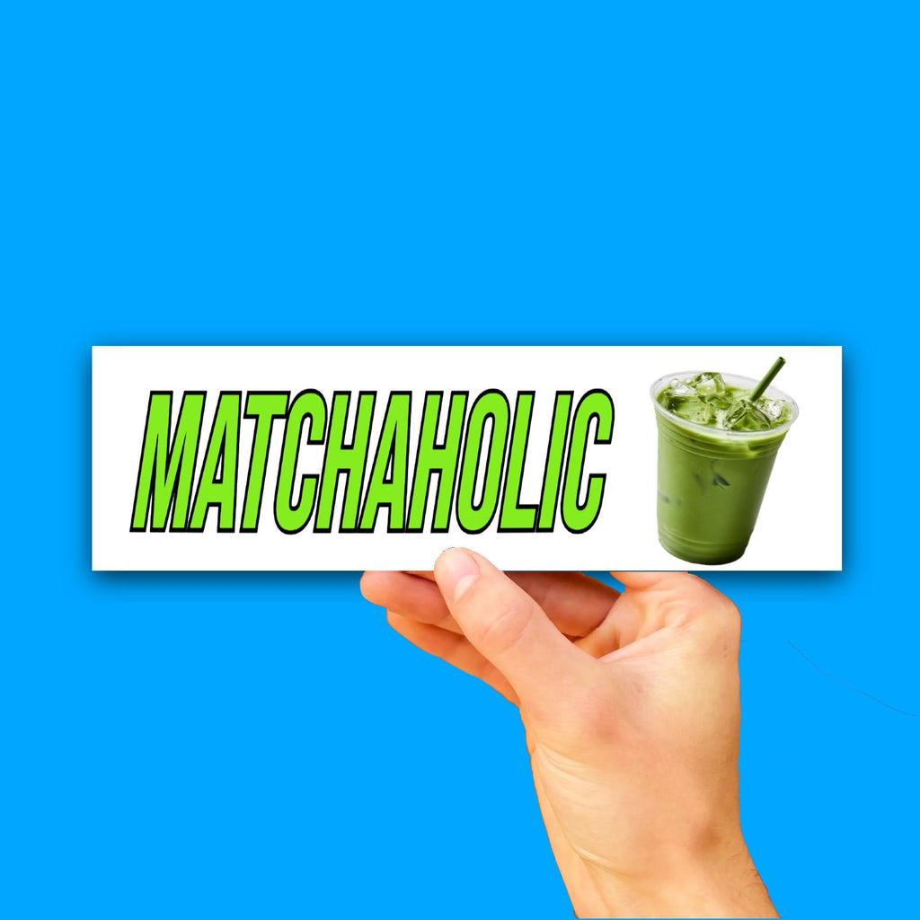 Matcha-Holic Bumper Sticker OR Magnet | Cute Silly Car Decal | 8.5" x 2.5" Premium Weather-proof Vinyl