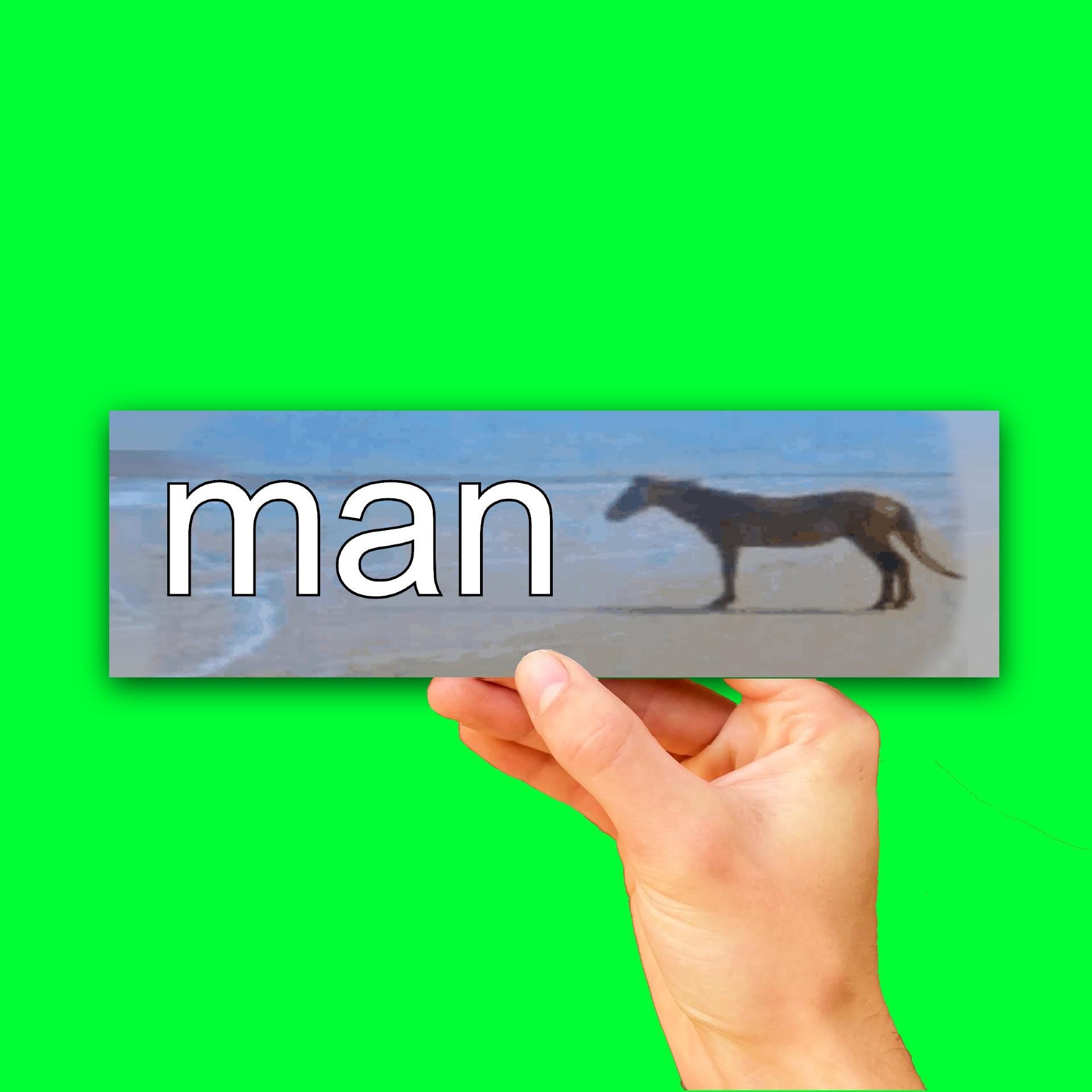 Man Bumper Sticker OR Magnet | Silly Car Decal | 8.5" x 2.5" Premium Weather-proof Vinyl